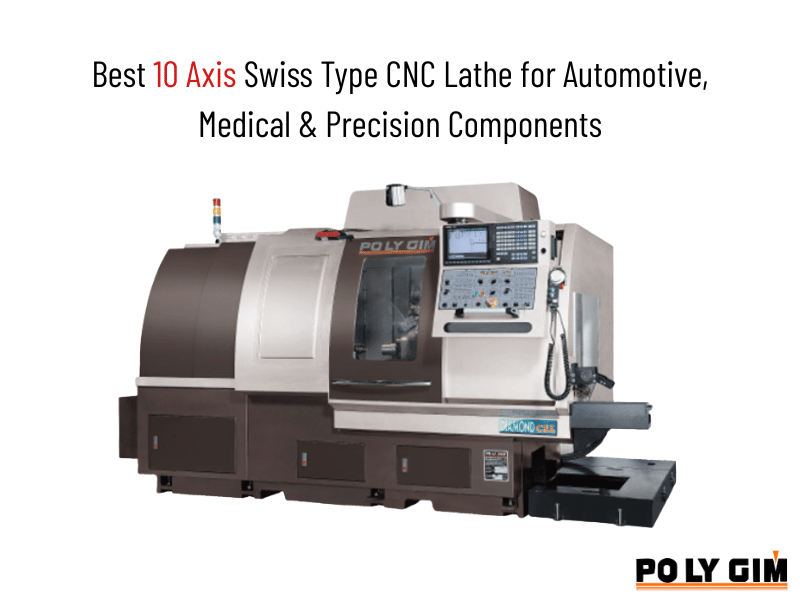 Best 10 Axis Swiss Type CNC Lathe for Automotive, Medical & Precision Components